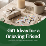 Gift Ideas for a Grieving Friend: Thoughtful Ways to Show You Care